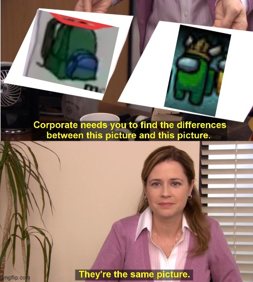 They're The Same Picture Meme | image tagged in memes,they're the same picture | made w/ Imgflip meme maker