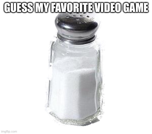 GUESS MY FAVORITE VIDEO GAME | made w/ Imgflip meme maker