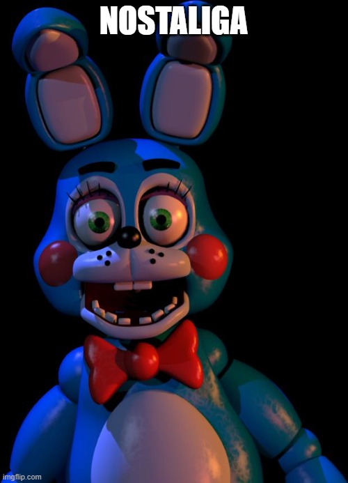 Toy Bonnie FNaF | NOSTALIGA | image tagged in toy bonnie fnaf | made w/ Imgflip meme maker