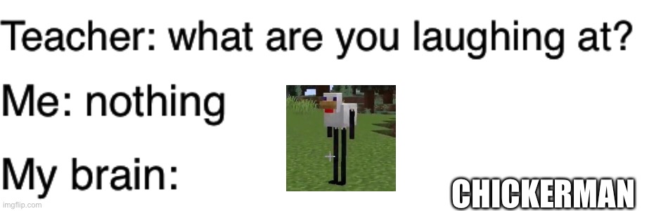 Chickenman | CHICKERMAN | image tagged in minecraft,funny,memes,chicken,enderman,hilarious | made w/ Imgflip meme maker