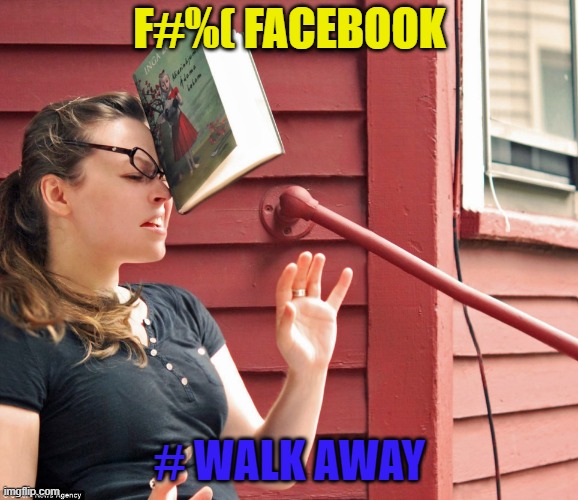 F#%( Facebook; # Walk Away | F#%( FACEBOOK; # WALK AWAY | image tagged in facebook | made w/ Imgflip meme maker