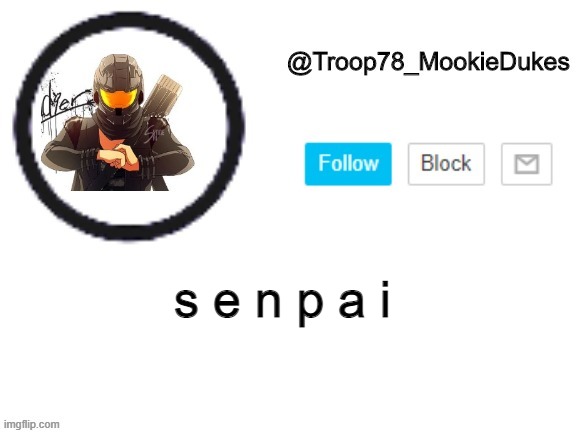 s e n p a i | s e n p a i | image tagged in troop78_mookiedukes | made w/ Imgflip meme maker