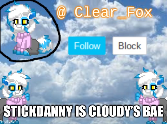 This is a trend again? | STICKDANNY IS CLOUDY’S BAE | image tagged in clear_fox announcement | made w/ Imgflip meme maker