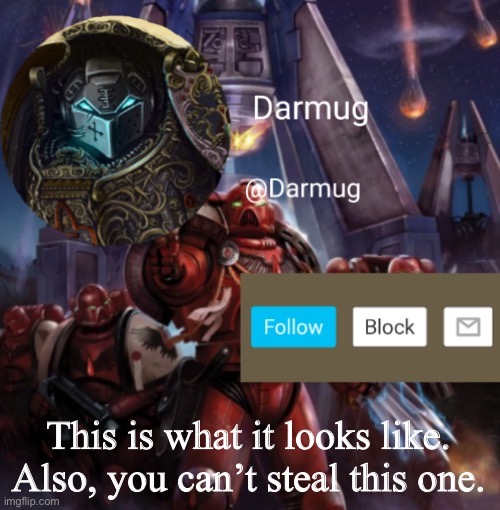Darmug Announcement | This is what it looks like. Also, you can’t steal this one. | image tagged in loo | made w/ Imgflip meme maker