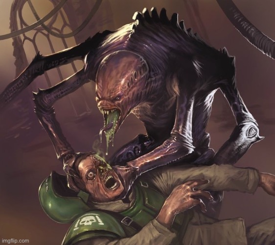 Tyranid | image tagged in tyranid | made w/ Imgflip meme maker