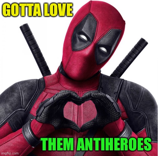 Deadpool heart | GOTTA LOVE THEM ANTIHEROES | image tagged in deadpool heart | made w/ Imgflip meme maker