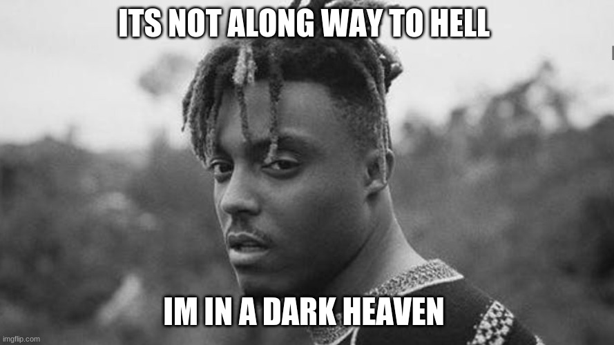 ITS NOT ALONG WAY TO HELL; IM IN A DARK HEAVEN | image tagged in song lyrics | made w/ Imgflip meme maker