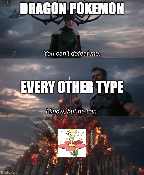 #Counter | DRAGON POKEMON; EVERY OTHER TYPE | image tagged in you can't defeat me | made w/ Imgflip meme maker