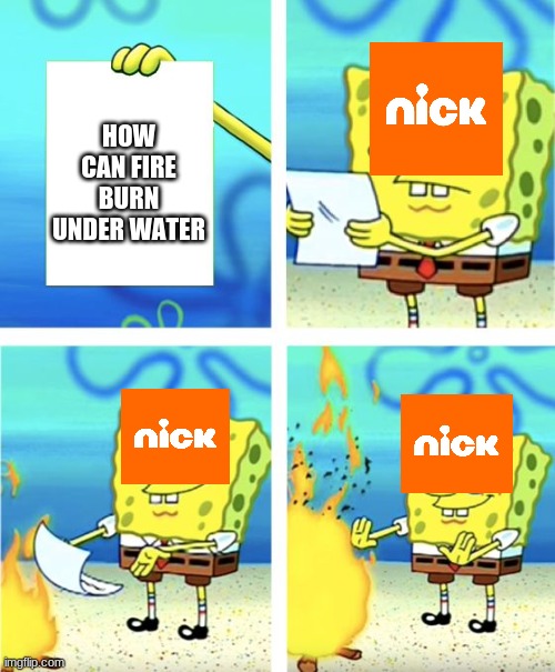 Spongebob Burning Paper | HOW CAN FIRE BURN UNDER WATER | image tagged in spongebob burning paper | made w/ Imgflip meme maker