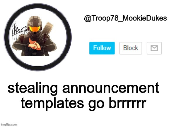 hehehehehehe, she wont know its me | stealing announcement templates go brrrrrr | image tagged in troop78_mookiedukes | made w/ Imgflip meme maker