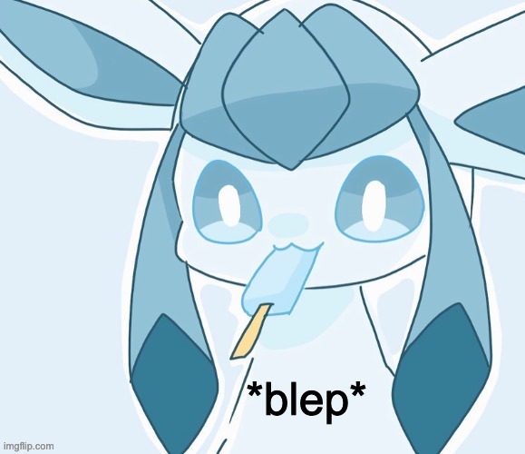 Glaceon vibing | *blep* | image tagged in glaceon vibing | made w/ Imgflip meme maker