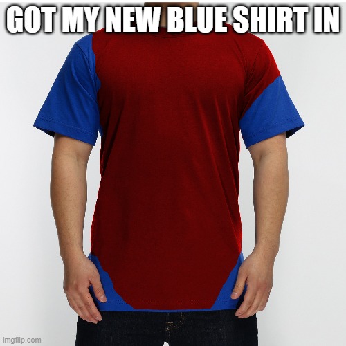 Got my new blue shirt! | GOT MY NEW BLUE SHIRT IN | image tagged in red,blue,democrats,republicans | made w/ Imgflip meme maker