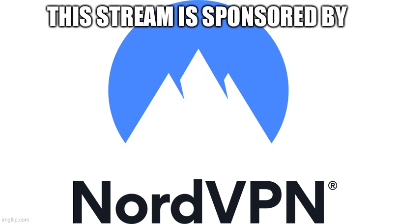 THIS STREAM IS SPONSORED BY | made w/ Imgflip meme maker