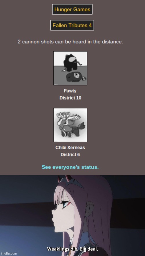 Fallen Tributes: Add some F's in the chat for them. | image tagged in weaklings die big deal | made w/ Imgflip meme maker