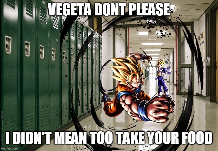 VEGETA DONT PLEASE; I DIDN'T MEAN TOO TAKE YOUR FOOD | made w/ Imgflip meme maker