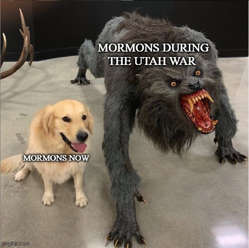 Mormons in the USA's history be like |  MORMONS DURING THE UTAH WAR; MORMONS NOW | image tagged in dog vs werewolf,mormons,utah,history | made w/ Imgflip meme maker