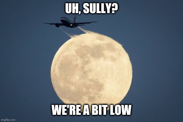UH, SULLY? WE'RE A BIT LOW | made w/ Imgflip meme maker