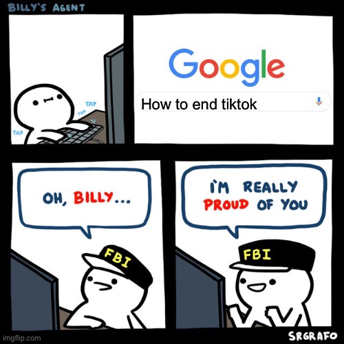Anti+TikTok Billy Pt.3 | How to end tiktok | image tagged in billy's fbi agent | made w/ Imgflip meme maker