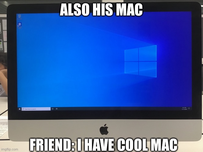 Friend’s mac | ALSO HIS MAC; FRIEND: I HAVE COOL MAC | image tagged in cumpater | made w/ Imgflip meme maker