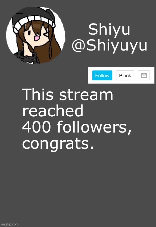 . | This stream reached 400 followers, congrats. | made w/ Imgflip meme maker