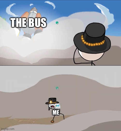 THE BUS; ME | image tagged in henry stickmin,memes | made w/ Imgflip meme maker