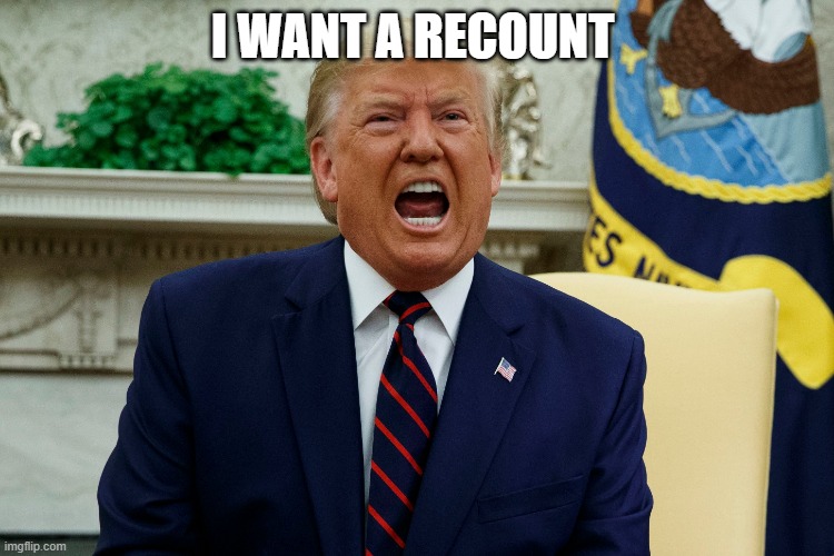 I WANT A RECOUNT | made w/ Imgflip meme maker