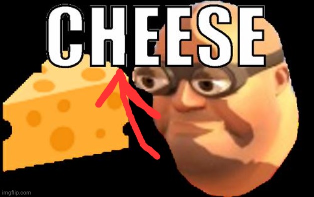 CHEESE | image tagged in cheese | made w/ Imgflip meme maker