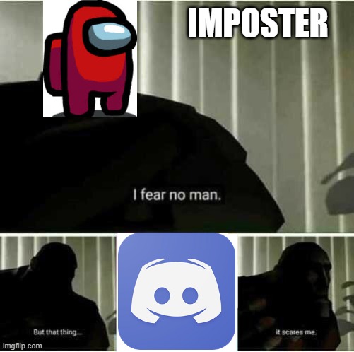 among us meme | IMPOSTER | image tagged in i fear no man | made w/ Imgflip meme maker