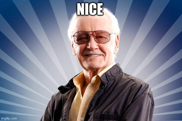 Stan Lee | NICE | image tagged in stan lee | made w/ Imgflip meme maker