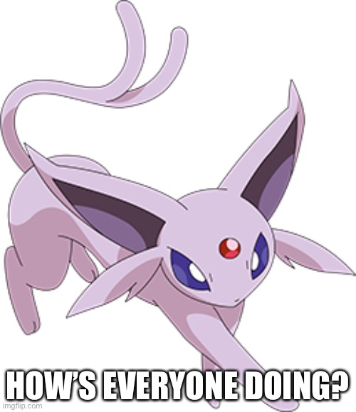 HOW’S EVERYONE DOING? | made w/ Imgflip meme maker