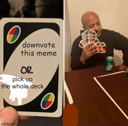 this is where you cross the line | downvote this meme pick up the whole deck | image tagged in memes,uno draw 25 cards | made w/ Imgflip meme maker
