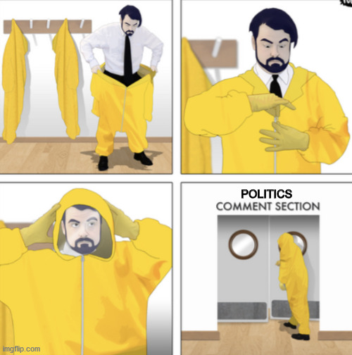 basicly | POLITICS | image tagged in toxic talk | made w/ Imgflip meme maker