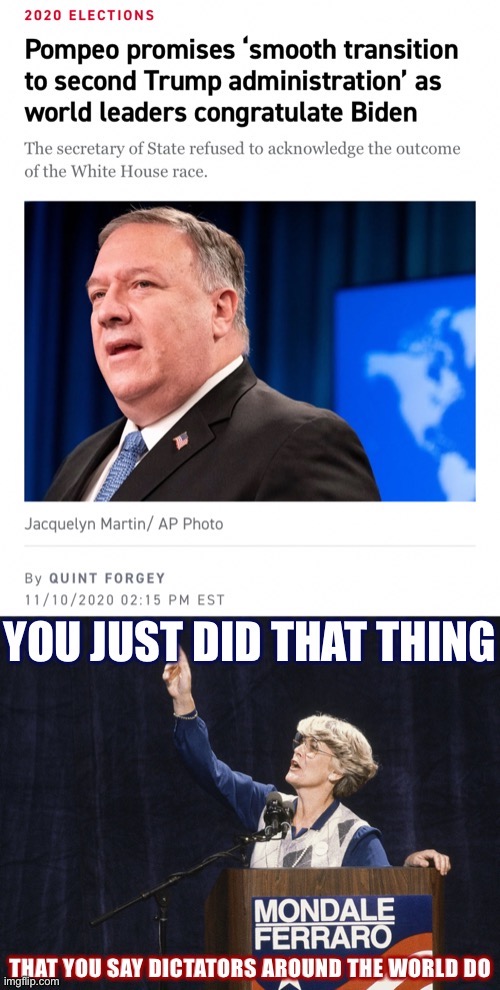 Shameful & disgusting comment from the Secretary of State of the leader of the (supposedly) Free World. | image tagged in election 2020,2020 elections,democracy,elections,trump administration,disgusting | made w/ Imgflip meme maker