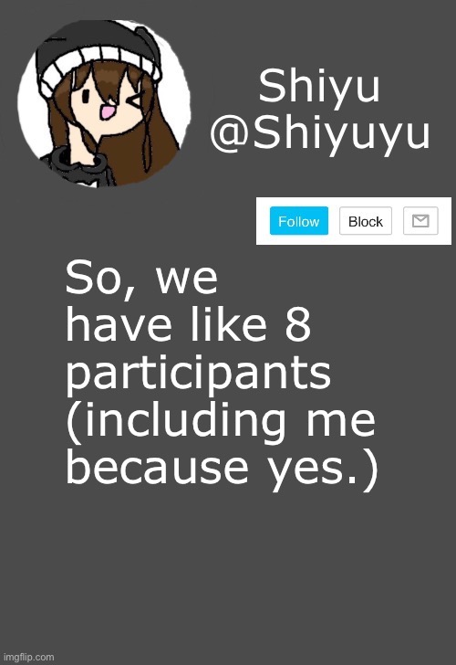 If you don't know what I'm talking about, it's The Hunger Games. | So, we have like 8 participants (including me because yes.) | made w/ Imgflip meme maker