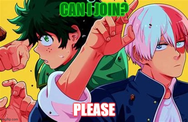 CAN I JOIN? PLEASE | made w/ Imgflip meme maker