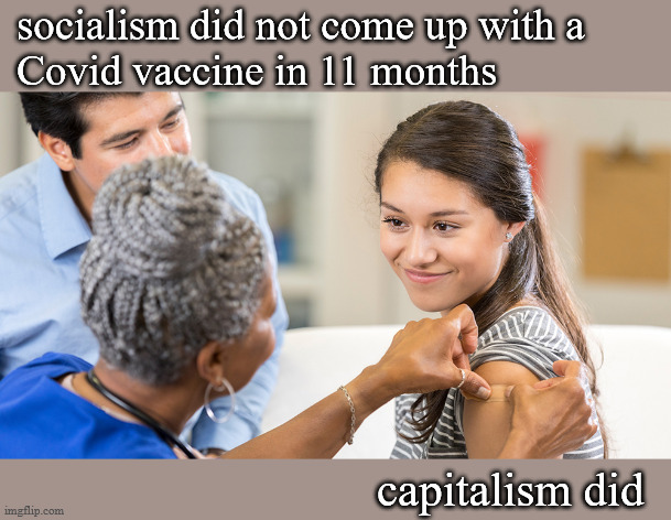 Socialism didn't find a Covid vaccine | image tagged in politics | made w/ Imgflip meme maker