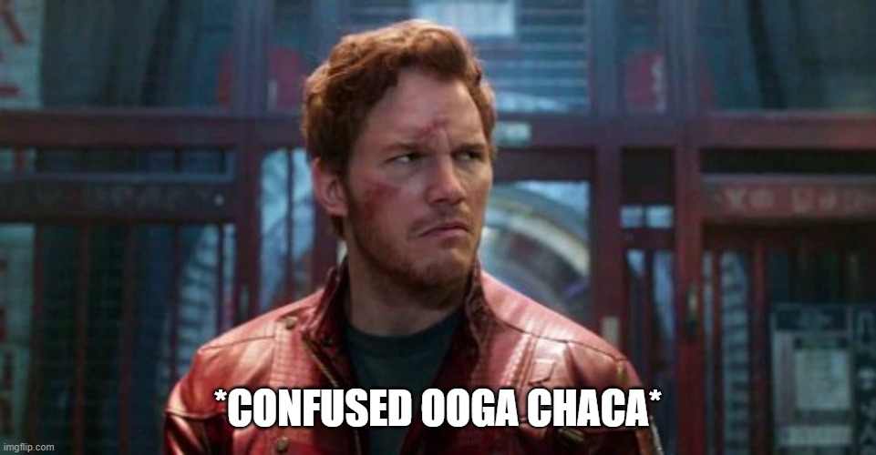 *CONFUSED OOGA CHACA* | made w/ Imgflip meme maker