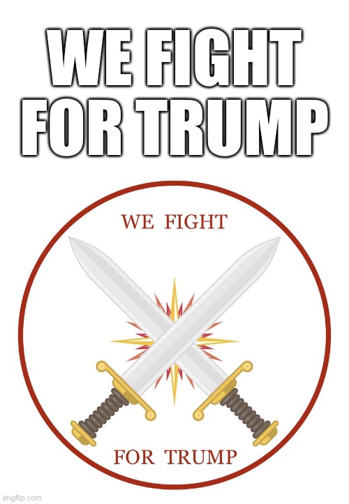 We Fight For Trump | WE FIGHT FOR TRUMP | image tagged in president trump,donald trump,trump 2020,election 2020,trump wins,election fraud | made w/ Imgflip meme maker