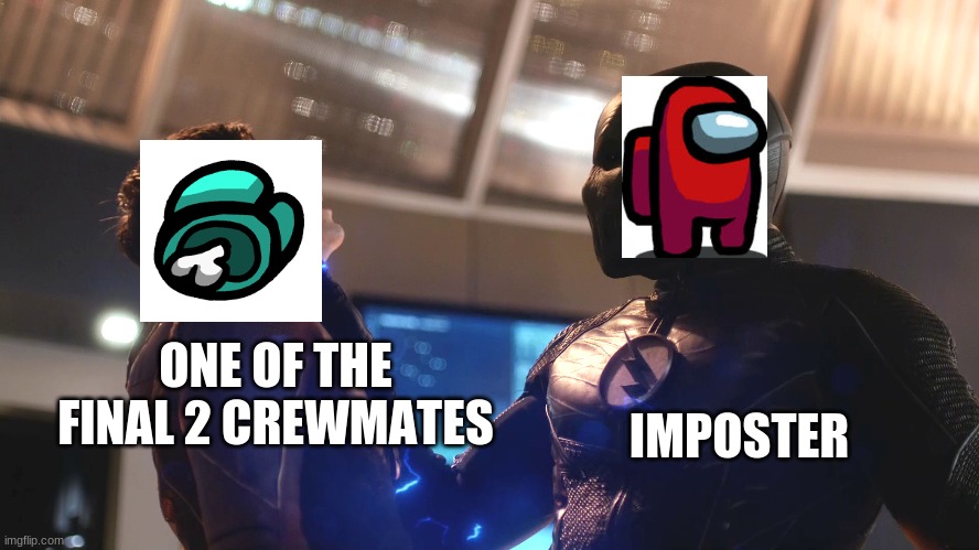 I hate this moment | IMPOSTER; ONE OF THE FINAL 2 CREWMATES | image tagged in zoom,among us,imposter | made w/ Imgflip meme maker
