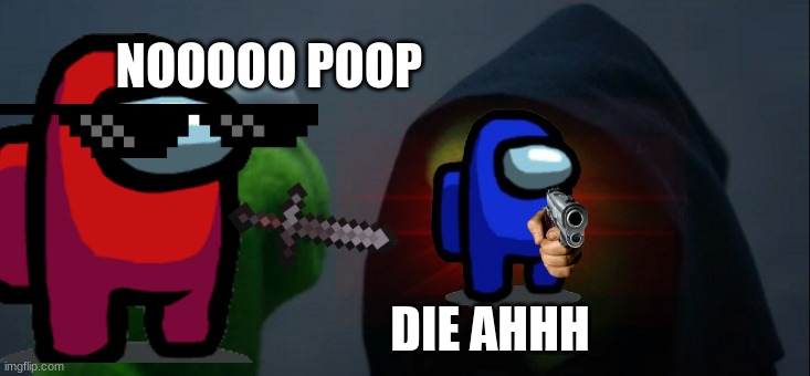 Evil Kermit | NOOOOO POOP; DIE AHHH | image tagged in memes,evil kermit | made w/ Imgflip meme maker