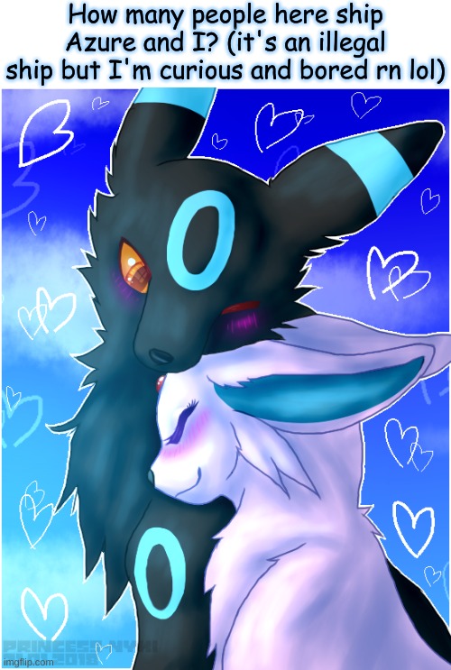 This post makes me want to commit mental die but I'm so bored that I have to TvT | How many people here ship Azure and I? (it's an illegal ship but I'm curious and bored rn lol) | made w/ Imgflip meme maker