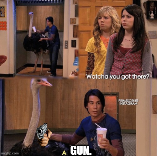 a GUN. | GUN. | image tagged in what you got there | made w/ Imgflip meme maker