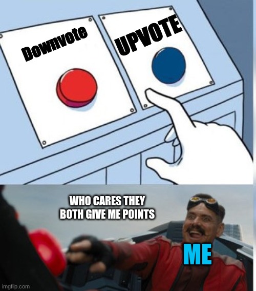 Two Buttons Eggman | Downvote UPVOTE ME WHO CARES THEY BOTH GIVE ME POINTS | image tagged in two buttons eggman | made w/ Imgflip meme maker