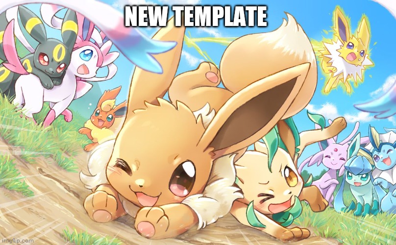 Evee gang | NEW TEMPLATE | image tagged in evee gang | made w/ Imgflip meme maker