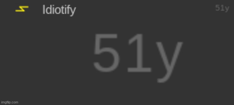 Hmm 51 years is pretty impressive for a 14 year old | image tagged in funny,memes,wtf | made w/ Imgflip meme maker