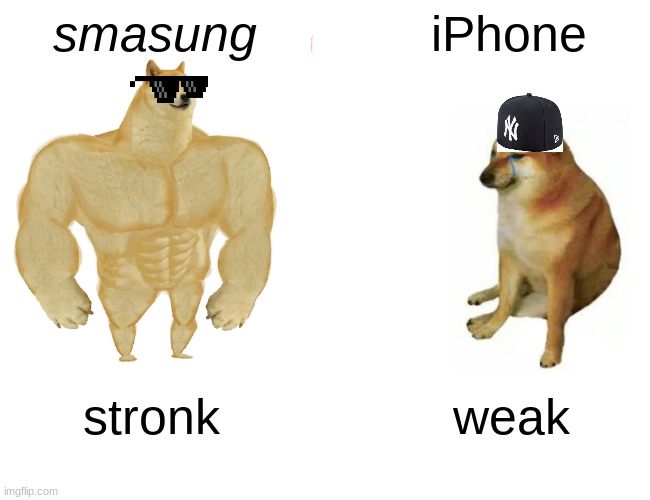 phone strength test | smasung; iPhone; stronk; weak | image tagged in memes,buff doge vs cheems | made w/ Imgflip meme maker