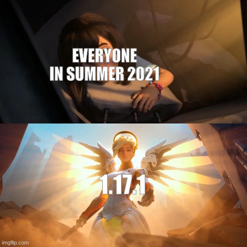Mojang's Mercy | EVERYONE IN SUMMER 2021; 1.17.1 | image tagged in overwatch mercy,minecraft,memes,mercy | made w/ Imgflip meme maker