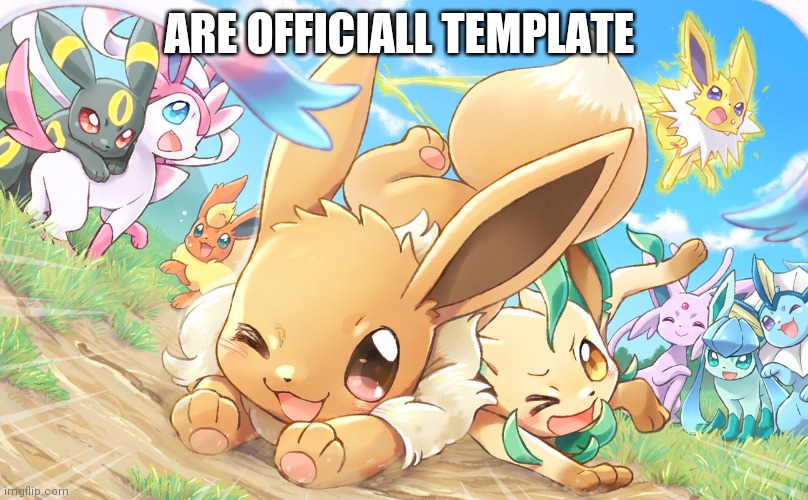 Evee gang |  ARE OFFICIALL TEMPLATE | image tagged in evee gang | made w/ Imgflip meme maker