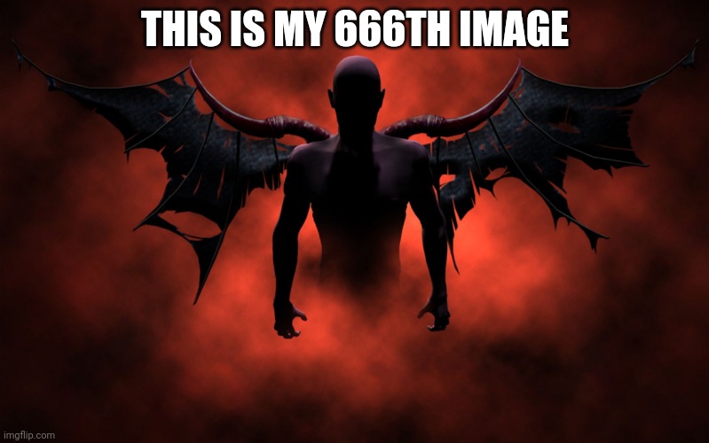 The 666 Devil | THIS IS MY 666TH IMAGE | image tagged in the 666 devil | made w/ Imgflip meme maker