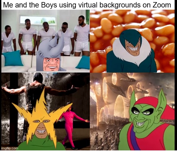 Zoom be like | image tagged in me and the boys,zoom,memes,dank memes | made w/ Imgflip meme maker